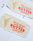 Kuboandlucy Stationery Co | Life is Better with Butter Matte Vinyl Sticker